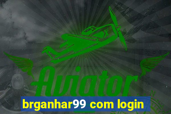 brganhar99 com login